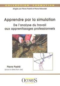 Apprendre par la simulation : de l'analyse du travail aux apprentissages professionnels