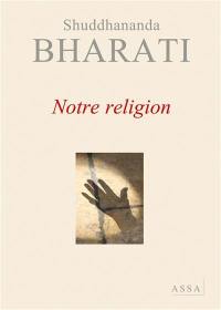 Notre religion : un développement unificateur à partir de toutes les religions établies