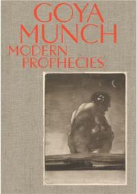 Goya and Munch : Modern Prophecies