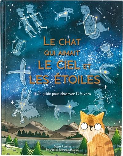 Le chat qui aimait le ciel et les étoiles : un guide pour observer l'Univers