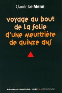 Voyage au bout de la folie d'une meurtrière de quinze ans