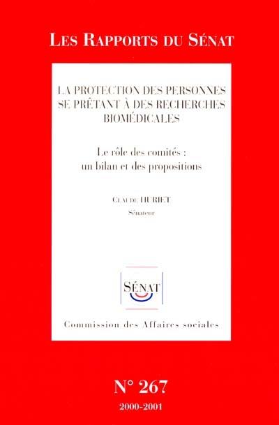 La protection des personnes se prêtant à des recherches biomédicales : le rôle des comités, un bilan et des propositions : rapport d'information