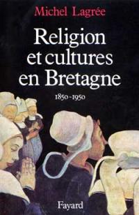 Religion et cultures en Bretagne : 1850-1950