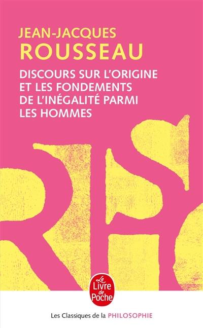 Discours sur l'origine et les fondements de l'inégalité parmi les hommes. Discours sur les sciences et les arts