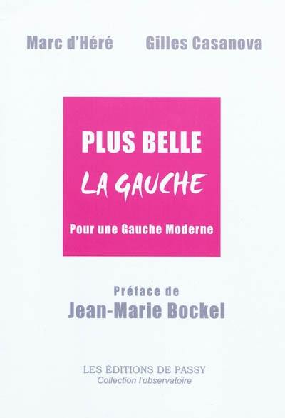 Plus belle la gauche : pour une gauche moderne