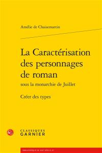 La caractérisation des personnages de roman sous la monarchie de Juillet : créer des types