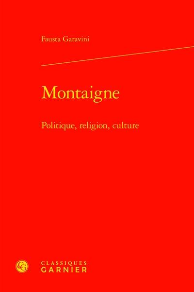 Montaigne : politique, religion, culture