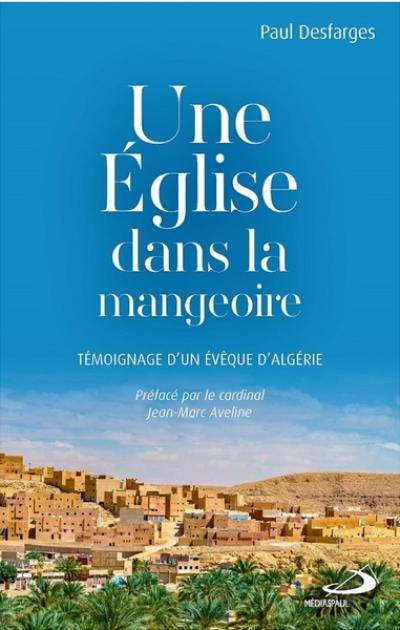 Une église dans la mangeoire : témoignage d'un évêque d'Algérie