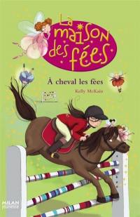 La maison des fées. Vol. 4. A cheval les fées