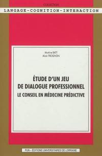 Etude d'un jeu de dialogue professionnel : le conseil en médecine prédictive