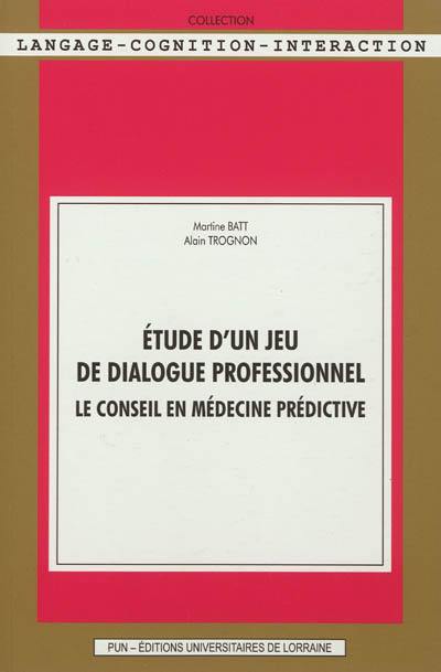 Etude d'un jeu de dialogue professionnel : le conseil en médecine prédictive