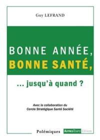 Bonne année, bonne santé... jusqu'à quand ?