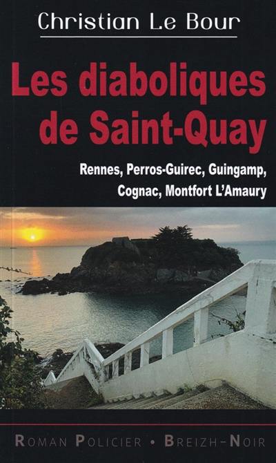 Les diaboliques de Saint-Quay : Rennes, Perros-Guirec, Guingamp, Cognac, Montfort L'Amaury