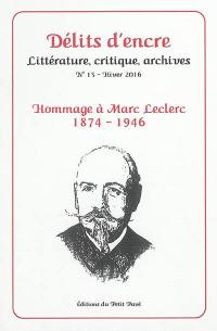 Délits d'encre, n° 15. Hommage à Marc Leclerc, 1874-1946 : chansonnier, poète, écrivain, journaliste et capitaine à Verdun en 1916