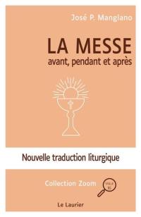 La messe : avant, pendant et après : nouvelle traduction liturgique