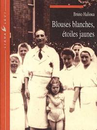 Blouses blanches, étoiles jaunes : l'exclusion des médecins juifs en France sous l'Occupation