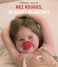 Nez rouges, blouses blanches : 20 ans de Rire Médecin