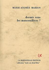 Dormir sous les mancenilliers ? : poèmes