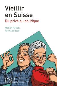 Vieillir en Suisse : du privé au politique