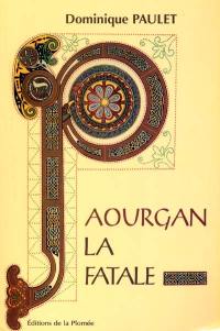 Aourgan, la fatale