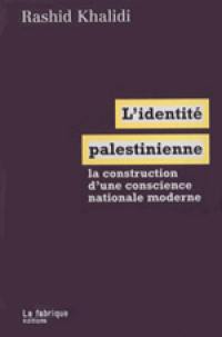 L'identité palestinienne : la construction d'une conscience nationale moderne