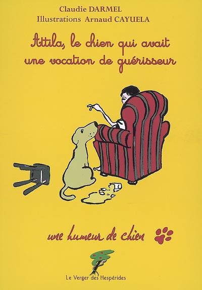 Une humeur de chien. Attila, le chien qui avait une vocation de guérisseur