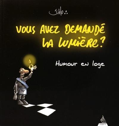 Vous avez demandé la lumière ? : humour en loge