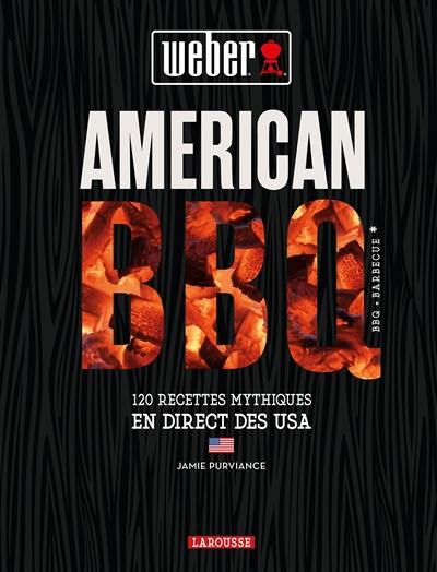 American BBQ : 120 recettes mythiques en direct des USA