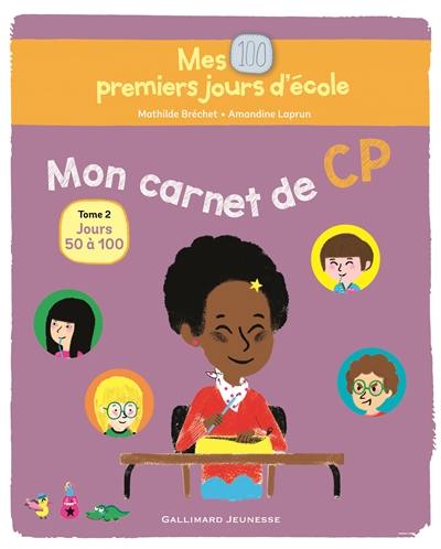 Mes 100 premiers jours d'école : mon carnet de CP. Vol. 2. Jours 50 à 100