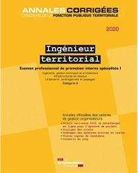 Ingénieur territorial 2020 : examen professionnel de promotion interne spécialités. Vol. 1. Ingénierie, gestion technique et architecture, infrastructures et réseaux, urbanisme, aménagement et paysages : catégorie A