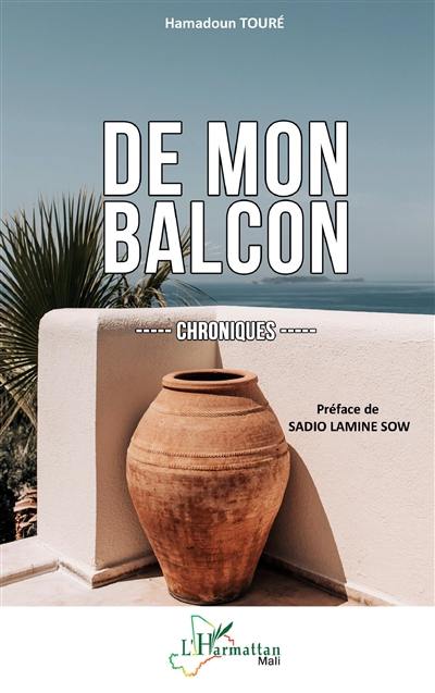 De mon balcon : chroniques