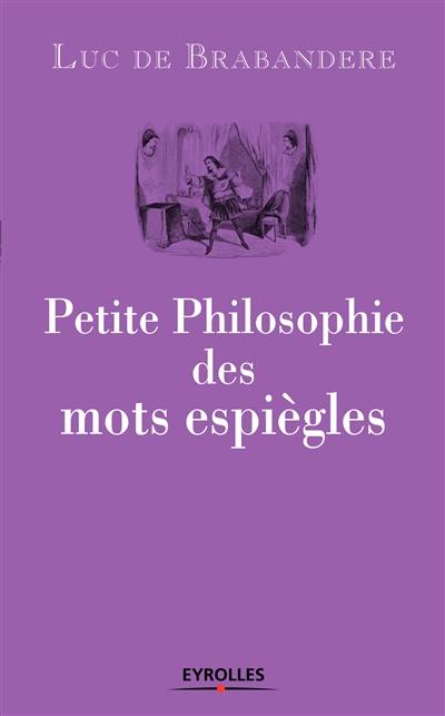 Petite philosophie des mots espiègles