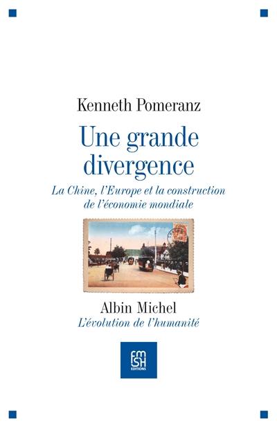 Une grande divergence : la Chine, l'Europe et la construction de l'économie mondiale