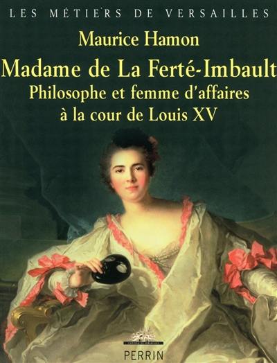 Madame de La Ferté-Imbault : philosophe et femme d'affaires à la cour de Louis XV