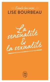 Ecoute ton corps. La sensualité & la sexualité