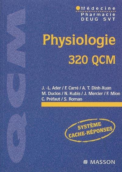 Physiologie : 320 QCM : médecine, pharmacie Deug SVT