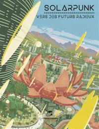 Solarpunk : vers des futurs radieux