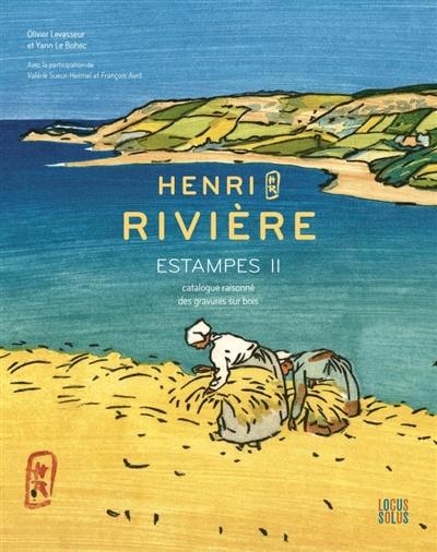 Henri Rivière : estampes. Vol. 2. Catalogue raisonné des gravures sur bois