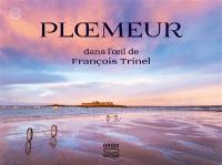 Ploemeur : dans l'oeil de François Trinel