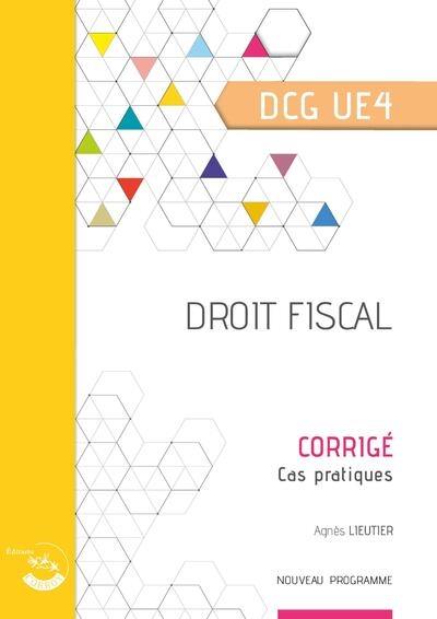 Droit fiscal, DCG UE4 : corrigé, cas pratiques