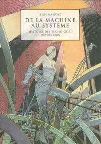 De la machine au système : histoire des techniques depuis 1800