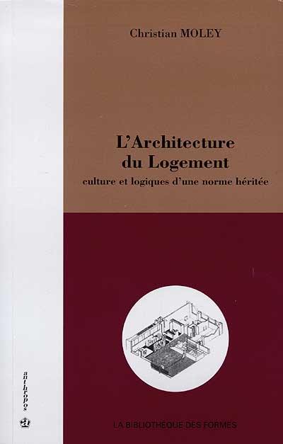 L'architecture du logement : culture et logiques d'une norme héritée