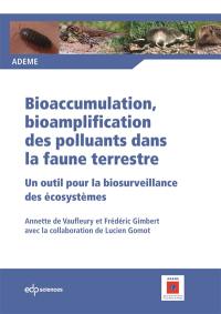 Bioaccumulation, bioamplification des polluants dans la faune terrestre : un outil pour la biosurveillance des écosystèmes