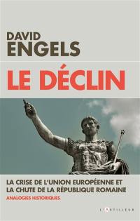 Le déclin : la crise de l'Union européenne et la chute de la République romaine : quelques analogies historiques