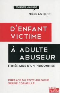 D'enfant victime à adulte abuseur : itinéraire d'un prisonnier