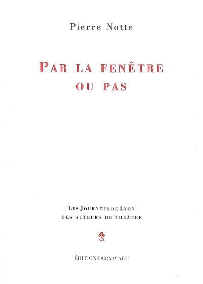 Par la fenêtre ou pas : théâtre