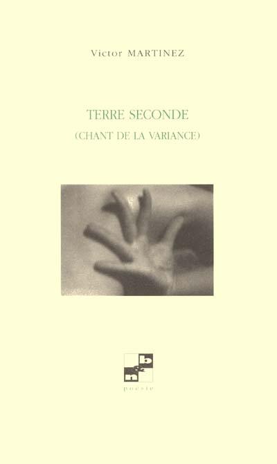 Terre seconde : chant de la variance