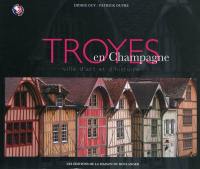 Troyes en Champagne : ville d'art et d'histoire