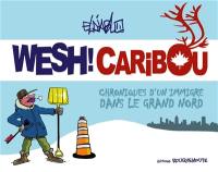 Wesh ! Caribou : chroniques d'un immigré dans le Grand Nord