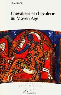 Chevaliers et chevalerie au Moyen Age